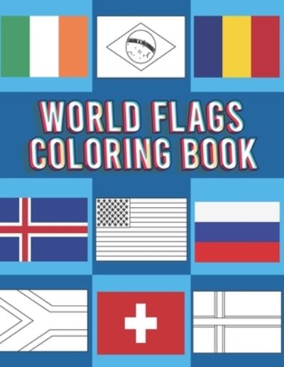 Cover for Barkoun Press · World Flags Coloring Book: Flags of the World for Kids &amp; Children, A great geography gift for kids and adults Learn and Color (Paperback Book) (2021)