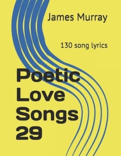 Cover for James Murray · Poetic Love Songs 29: 130 song lyrics (Paperback Bog) (2021)