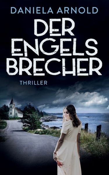 Cover for Daniela Arnold · Der Engelsbrecher: Thriller (Paperback Book) (2021)