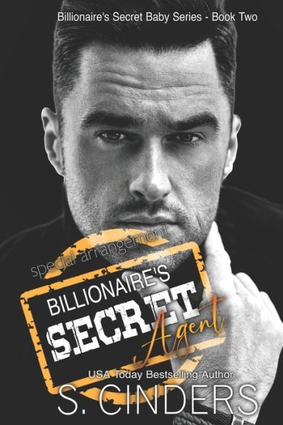 Cover for S Cinders · Billionaire's Secret Agent: Sequel to Billionaire's Secret Baby (Paperback Book) (2021)