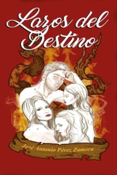 Cover for Jose Antonio Perez Zamora · Lazos del Destino (Paperback Book) (2021)