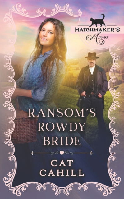 Cover for Cat Cahill · Ransom's Rowdy Bride: Matchmaker's Mix-Up Book 19 (Paperback Book) (2022)