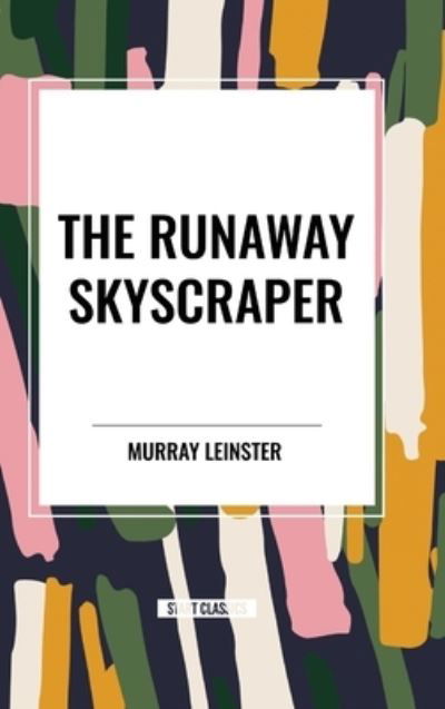 Cover for Murray Leinster · The Runaway Skyscraper (Innbunden bok) (2024)