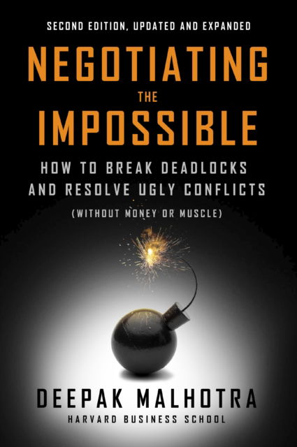 Negotiating the Impossible, Second Edition: How to Break Deadlocks and Resolve Ugly Conflicts (without Money or Muscle) - Deepak Malhotra - Books - Berrett-Koehler Publishers - 9798890570987 - June 10, 2025
