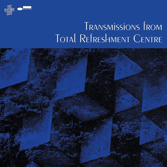 Transmissions from Total Refreshment Centre - Total Refreshment Centre - Muziek - BLUE NOTE - 0602445363988 - 17 februari 2023