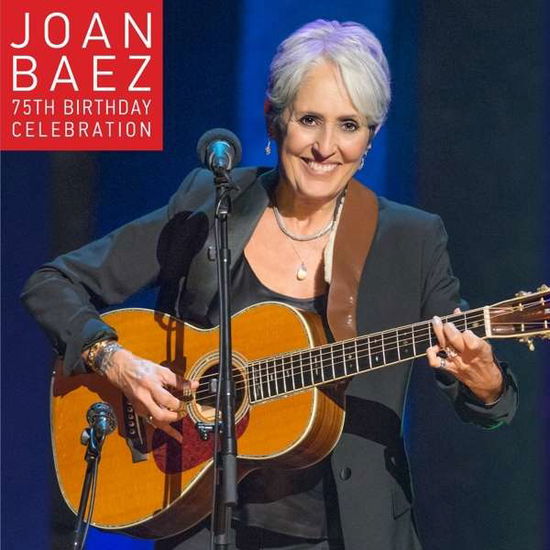 75th Birthday Celebration - Joan Baez - Musiikki - RAZOR & TIE - 0888072000988 - perjantai 10. kesäkuuta 2016