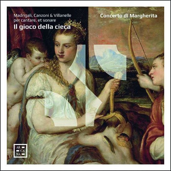 Cover for Concerto Di Margherita · Il Gioco Della Cieca. Madrigali, Canzoni &amp; Villanelle P (CD) (2022)
