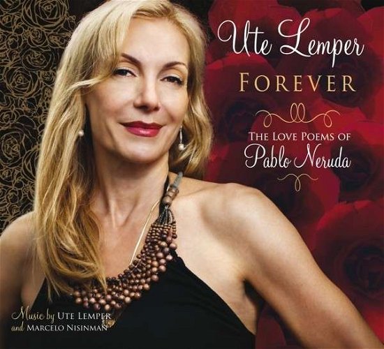 Cover for Ute Lemper · Forever-the Love Poems of Pablo Neruda (CD) (2013)