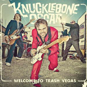 Welcome To Trash Vegas - Knucklebone Oscar - Music - ROOKIE - 4260108235988 - December 16, 2010