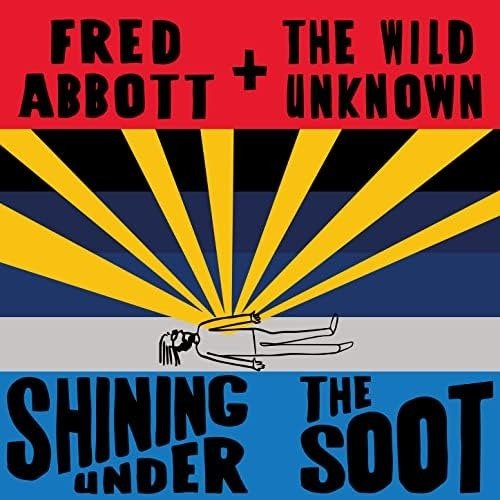 Cover for Abbott, Fred and The Wild Unknown · Shining Under The Soot (CD) (2023)