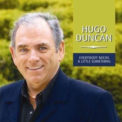 Cover for Hugo Duncan · Everybody Needsa Little (CD) (2012)