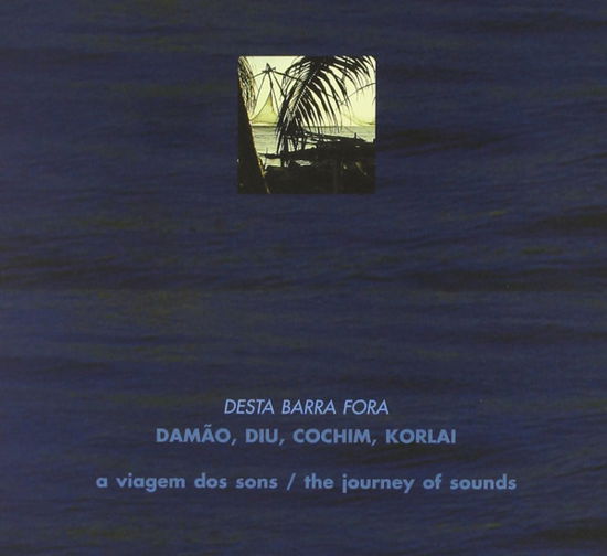 Desta Barra Fora, Damao, - Desta Barra Fora - Musik - VIAGEM DOS SONS - 5605347045988 - 26. April 1999