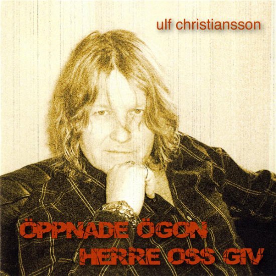 Cover for Ulf Christiansson · Öppnade Ögon Herre Oss Giv (CD) (2007)