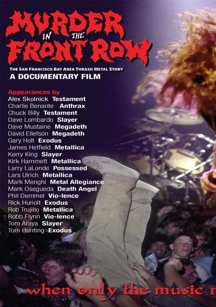 Murder In The Front Row The San Francisco Bay Area Thrash Metal Story