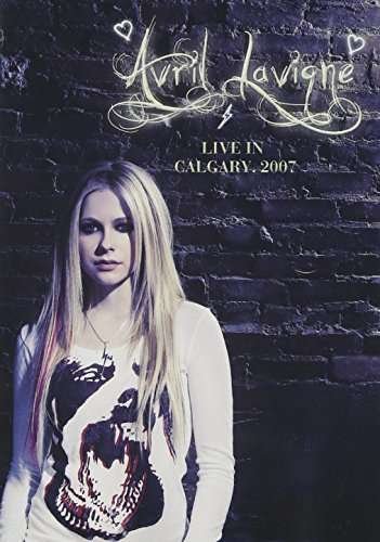 Cover for Avril Lavigne · Live in Calgary 2007 (DVD) (2012)