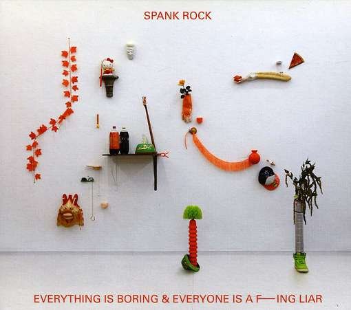 Cover for Spank Rock · Everything Is Boring &amp; Everyone Is A Fucking Liar (CD) (2016)