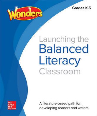 Wonders Balanced Literacy, Launching the Balanced Literacy Classroom K-5 - Donald Bear - Książki - McGraw-Hill Education - 9780076730988 - 3 czerwca 2016