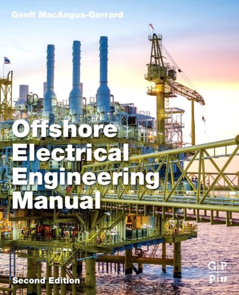 Cover for MacAngus-Gerrard, Geoff (Supply Lecturer Register, University of the Highlands and Islands (UHI), Scotland, UK) · Offshore Electrical Engineering Manual (Paperback Book) (2017)