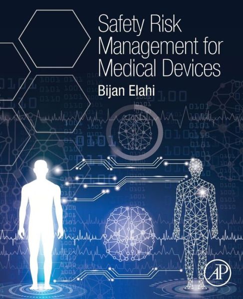 Cover for Elahi, Bijan (International Council on Systems Engineering (INCOSE), International System Safety Society (ISSS), European Institute of Innovation and Technology (EIT Health), FL, USA) · Safety Risk Management for Medical Devices (Paperback Book) (2018)