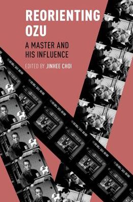 Cover for Jinhee Choi · Reorienting Ozu: A Master and His Influence (Paperback Book) (2018)