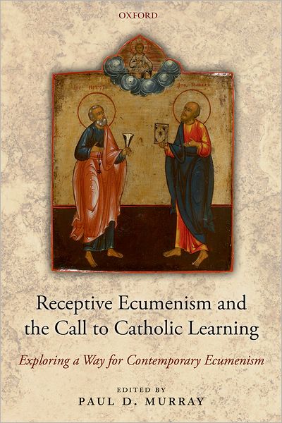 Cover for Paul Murray · Receptive Ecumenism and the Call to Catholic Learning: Exploring a Way for Contemporary Ecumenism (Paperback Book) (2010)