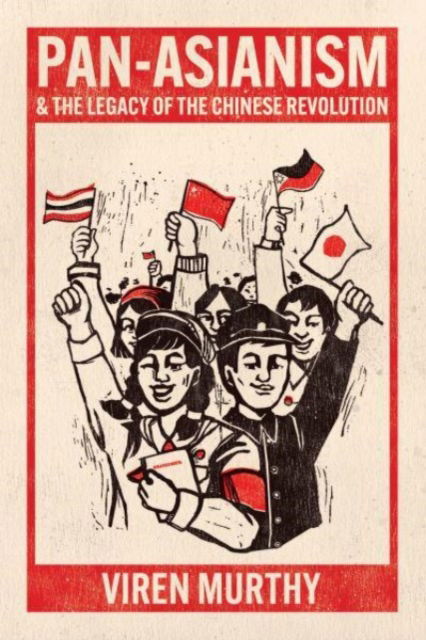 Cover for Viren Murthy · Pan-Asianism and the Legacy of the Chinese Revolution (Hardcover Book) (2023)