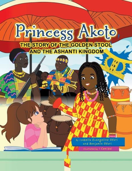 Cover for Isabella Evangeline Ofori · Princess Akoto : The Story of the Golden Stool and the Ashanti Kingdom (Paperback Book) (2020)
