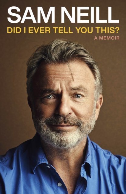 Cover for Sam Neill · Did I Ever Tell You This? (Inbunden Bok) (2023)