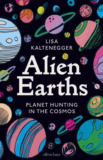 Cover for Lisa Kaltenegger · Alien Earths: Planet Hunting in the Cosmos (Hardcover Book) (2024)