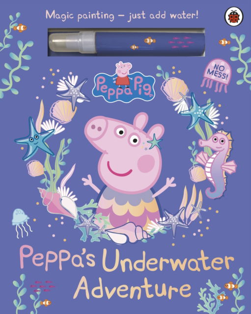 Cover for Peppa Pig · Peppa Pig: Peppa’s Underwater Adventure: A Magic Painting Book - Peppa Pig (Kartonbuch) (2025)