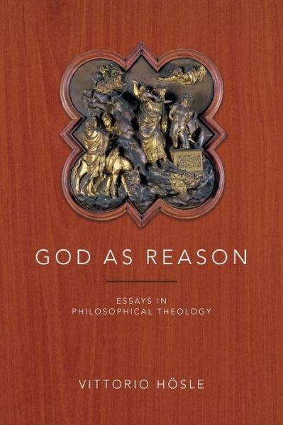 Cover for Vittorio Hosle · God as Reason: Essays in Philosophical Theology (Paperback Book) (2013)