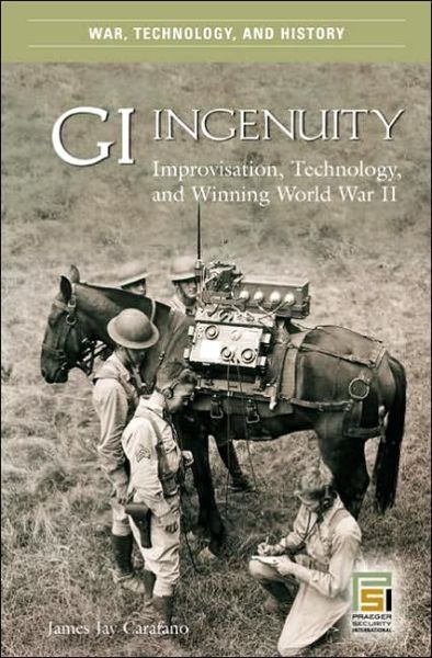 Cover for James Jay Carafano · GI Ingenuity: Improvisation, Technology, and Winning World War II (Hardcover Book) (2006)