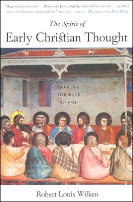 Cover for Robert Louis Wilken · The Spirit of Early Christian Thought: Seeking the Face of God (Paperback Book) (2005)