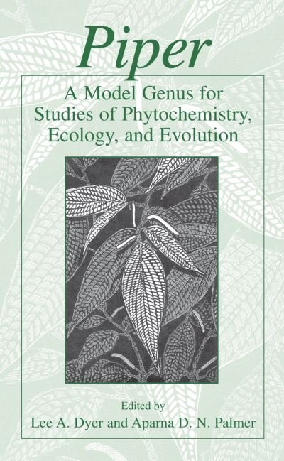 Cover for Lee a Dyer · Piper: A Model Genus for Studies of Phytochemistry, Ecology, and Evolution (Innbunden bok) [2004 edition] (2004)