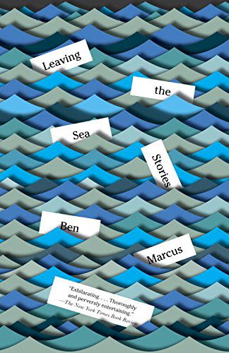 Cover for Ben Marcus · Leaving the Sea: Stories (Vintage Contemporaries) (Pocketbok) (2014)