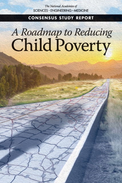 Cover for National Academies of Sciences, Engineering, and Medicine · A Roadmap to Reducing Child Poverty (Paperback Book) (2019)