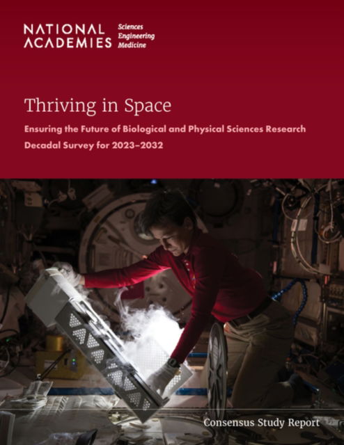 Cover for National Academies of Sciences, Engineering, and Medicine · Thriving in Space: Ensuring the Future of Biological and Physical Sciences Research: A Decadal Survey for 2023-2032 (Taschenbuch) (2024)