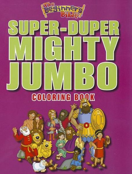 Cover for The Beginner's Bible · The Beginner's Bible Super-Duper, Mighty, Jumbo Coloring Book - The Beginner's Bible (Paperback Book) (2012)