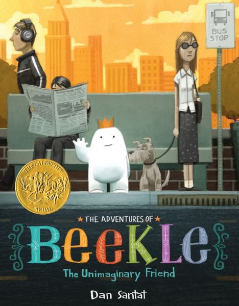 Cover for Dan Santat · The Adventures of Beekle: the Unimaginary Friend (Gebundenes Buch) (2014)