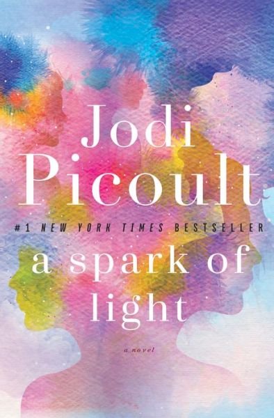 Cover for Jodi Picoult · A Spark of Light: A Novel (Hardcover Book) (2018)