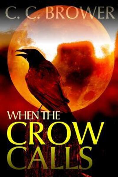 Cover for C. C. Brower · When the Crow Calls (Paperback Book) (2018)