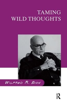 Cover for Wilfred R. Bion · Taming Wild Thoughts (Hardcover Book) (2019)