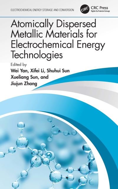 Cover for Wei Yan · Atomically Dispersed Metallic Materials for Electrochemical Energy Technologies - Electrochemical Energy Storage and Conversion (Hardcover Book) (2022)