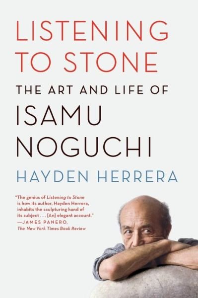 Cover for Hayden Herrera · Listening to Stone: The Art and Life of Isamu Noguchi (Paperback Bog) [First edition. edition] (2016)