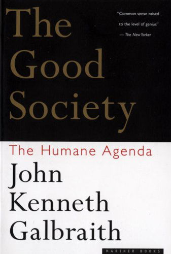 Cover for John  Kenneth Galbraith · The Good Society: the Humane Agenda (Paperback Book) (1997)
