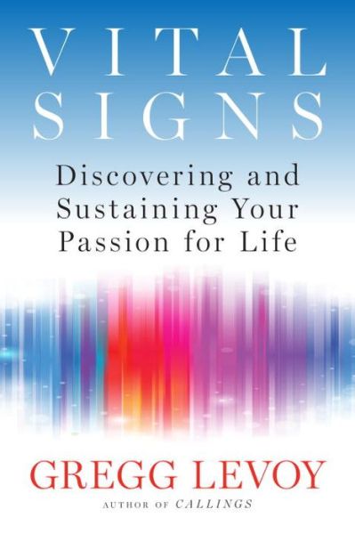 Cover for Levoy, Gregg (Gregg Levoy) · Vital Signs: Discovering and Sustaining Your Passion for Life (Paperback Book) (2015)