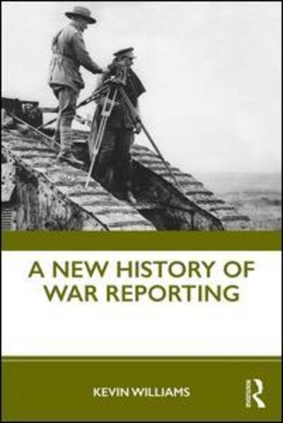 Cover for Kevin Williams · A New History of War Reporting (Pocketbok) (2020)