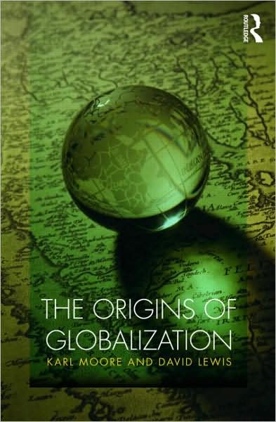 Cover for Moore, Karl (McGill University, Canada) · The Origins of Globalization - Routledge International Studies in Business History (Paperback Book) (2009)