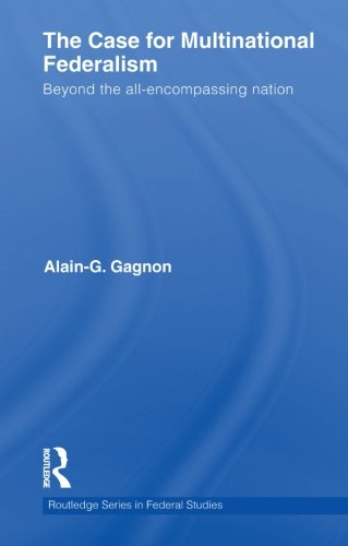 Cover for Alain-G. Gagnon · The Case for Multinational Federalism: Beyond the all-encompassing nation - Routledge Studies in Federalism and Decentralization (Paperback Book) (2013)