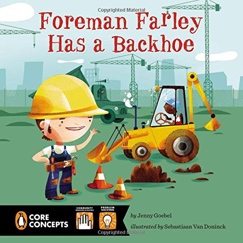 Cover for Jenny Goebel · Foreman Farley Has a Backhoe (Penguin Core Concepts) (Paperback Book) (2014)